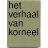 Het verhaal van Korneel by Steven Gielis