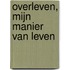 Overleven, mijn manier van leven