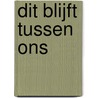 Dit blijft tussen ons door Daphne Huisden