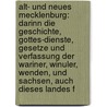 Alt- Und Neues Mecklenburg: Darinn Die Geschichte, Gottes-dienste, Gesetze Und Verfassung Der Wariner, Winuler, Wenden, Und Sachsen, Auch Dieses Landes F door David Franck