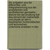 Die Aufgaben aus der Differential- und Integralrechnung aus der analytischen und synthetischen Geometrie : welche bei der Prušfung fušr das Lehramt der Mathematik und Physik an den K. Bayerischen Humanistischen und Technischen Unterrichts-Anstalten in den by Sailer