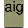 Aig by Maurice R. Greenberg