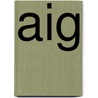 Aig door Maurice R. Greenberg