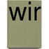 Wir