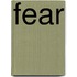 Fear
