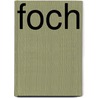 Foch by Michael S. Neiberg