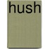 Hush