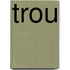Trou