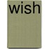 Wish