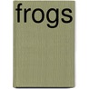 Frogs by David P. Badger