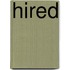Hired