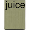 Juice by Scott Meredith