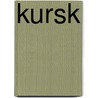 Kursk door Walter S. Dunn