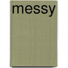 Messy by A. J Swoboda