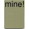 Mine! door Shutta Crum