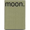 Moon. door Ronald Cohn