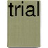 Trial