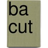 Ba Cut door Ronald Cohn