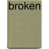 Broken