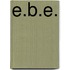 E.B.E.