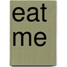 Eat Me door Viction Workshop Ltd