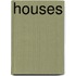 Houses