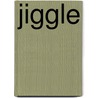 Jiggle by Wendy A. Burns-Ardolino
