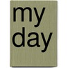 My Day door Jennifer J. Greenlaw