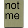 Not Me door Joachim C. Fest