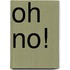 Oh No!