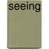 Seeing