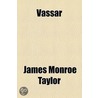 Vassar by James Monroe Taylor