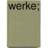 Werke; door Johann Goethe