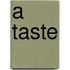 A Taste