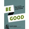 Be Good by Randy Cohen