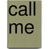 Call Me