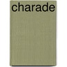 Charade door Cambria Hebert