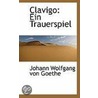 Clavigo by Von Johann Wolfgang Goethe