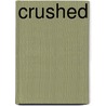 Crushed by Jan Mccourt