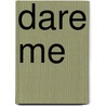 Dare Me door Leigh Ellwood