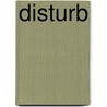 Disturb by J.A. Konrath