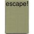 Escape!