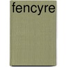 Fencyre by A. N Berryman