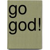 Go God! by Dr Tom Taylor
