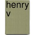 Henry V