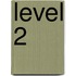 Level 2