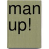 Man Up! door Paul Odonnell