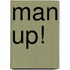 Man Up!