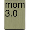 Mom 3.0 door Maria T. Bailey