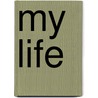 My Life door Maryrose Wood